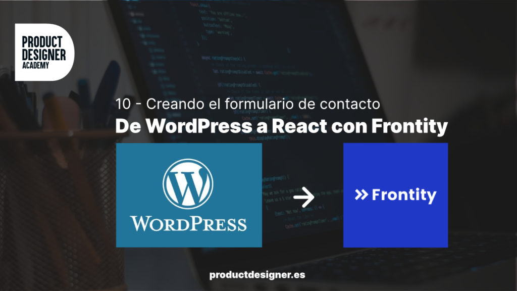 Creando un formulario de contacto en React y WordPress con Frontity